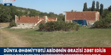 Qubada dünya əhəmiyyətli abidənin ərazisi zəbt edilib – VİDEO