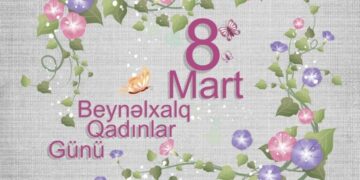 8 Mart Beynəlxalq Qadınlar Günüdür