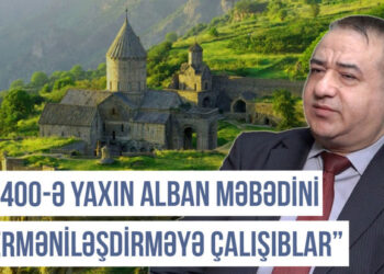 Qərbi Azərbaycan Xronikası: “400-ə yaxın Alban məbədini erməniləşdirməyə çalışıblar” – VİDEO