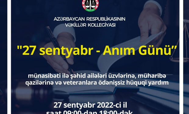 27 sentyabrda bütün vəkil qurumları tərəfindən şəhid ailələri və qazilərə ödənişsiz hüquqi yardım göstəriləcək