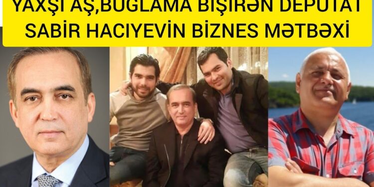 Deputat Sabir Hacıyevin oğlunun biznesi üzə çıxdı -FOTOFAKT