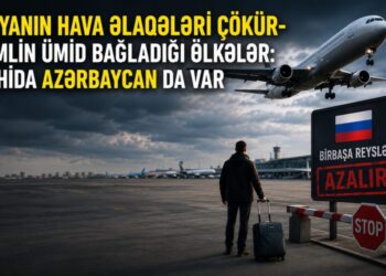 Rusiyanın hava əlaqələri çökür- Kreml həm də Azərbaycana ümidlidir